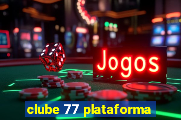 clube 77 plataforma